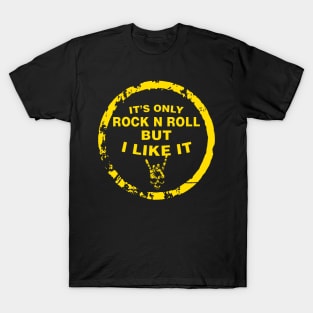 IT’S ONLY ROCK N ROLL BUT I LIKE IT T-Shirt